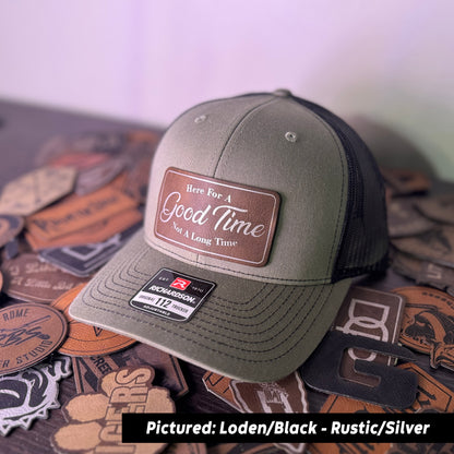 Here For A Good Time, Not A Long Time Patch Hat