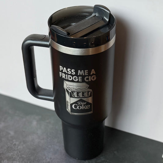 Pass Me A Fridge Cig Tumbler