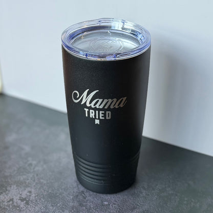 Mama Tried Laser Engraved Tumbler
