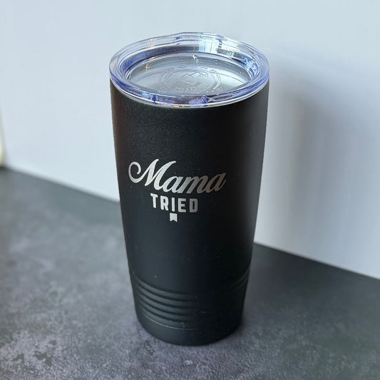 Mama Tried Laser Engraved Tumbler